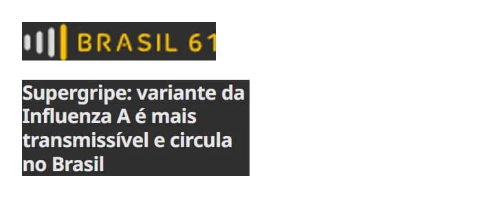 Reprodução da manchete "Supergripe: variante da Influenza A é mais transmissível e circula no Brasil" – Brasil 61
