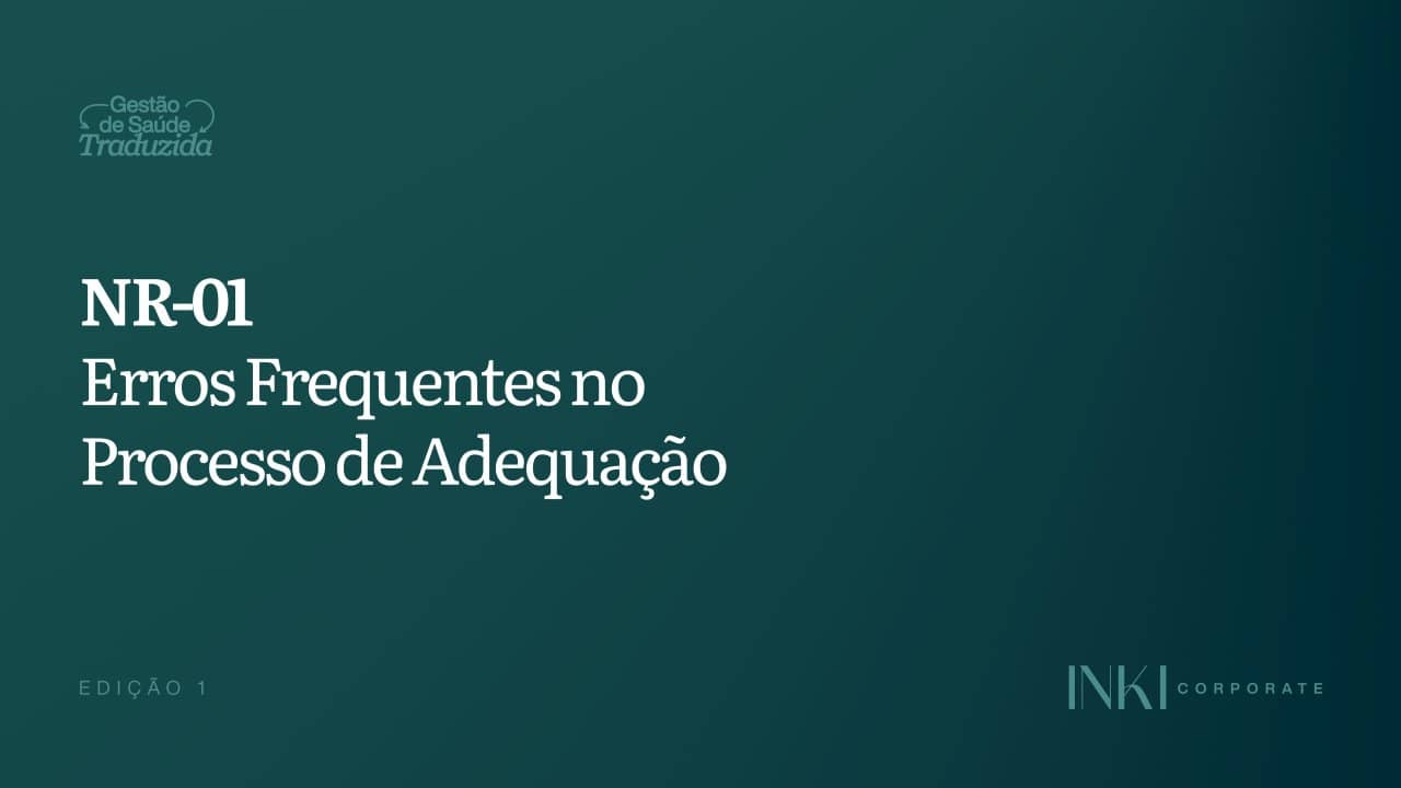 Os principais erros que tenho visto nas tentativas de adequação à NR-01